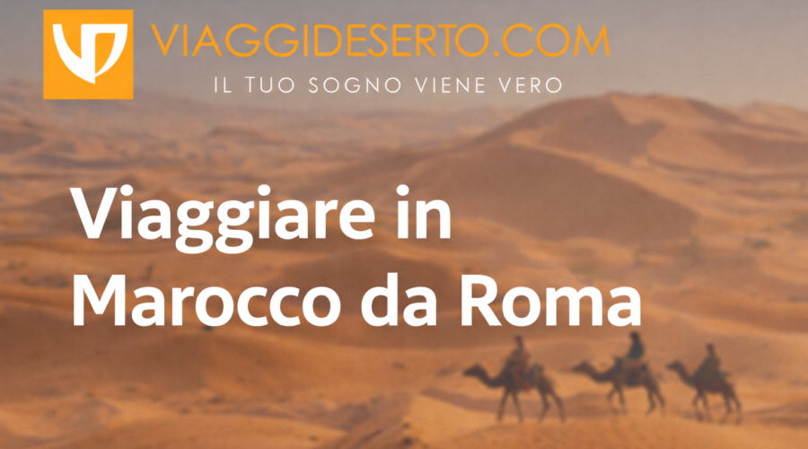 Viaggiare in Marocco da Roma